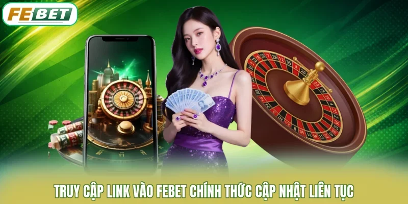 Truy cập link vào FEBET chính thức cập nhật liên tục